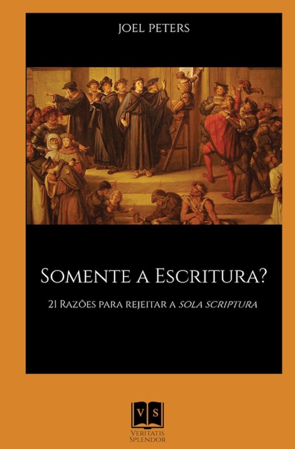 Somente a Escritura? 21 Razões para rejeitar a Sola Scriptura - Joel Peters - Imagem 2