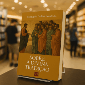 Sobre a Divina Tradição - Cardeal John Baptist Franzelin, SJ