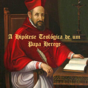 A Hipótese Teológica de Um Papa Herege - Arnaldo Vidigal Xavier da Silveira