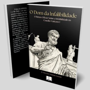 O Dom da Infalibilidade – Dom Vincent Ferrer Gasser