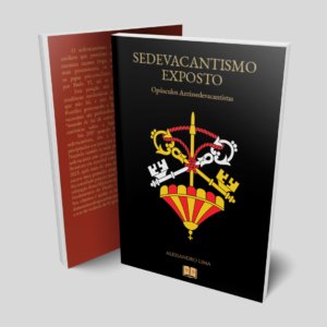 Sedevacantismo Exposto – Alessandro Lima